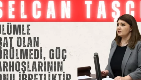 İYİ Partili Selcan Taşcı: ‘Zulümle abat olan görülmedi, güç sarhoşlarının sonu ibretliktir’