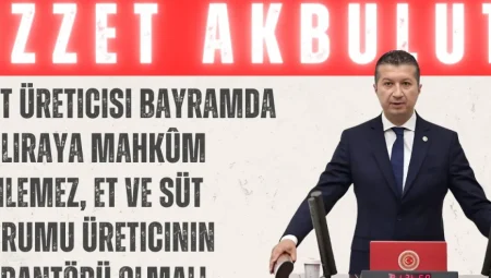 CHP’li Akbulut: ‘Süt üreticisi bayramda 10 liraya mahkûm edilemez, Et ve Süt Kurumu üreticinin garantörü olmalı’