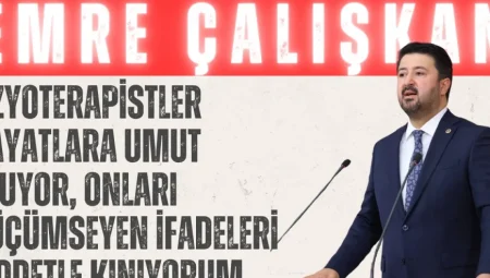 AK Parti’li Emre Çalışkan: ‘Fizyoterapistler hayatlara umut oluyor, onları küçümseyen ifadeleri şiddetle kınıyorum’