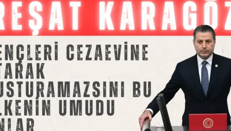 CHP’li Karagöz: ‘Gençleri cezaevine atarak susturamazsınız, bu ülkenin umudu onlar’