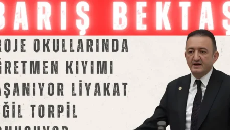 Barış Bektaş: ‘Proje okullarında öğretmen kıyımı yaşanıyor, liyakat değil torpil konuşuyor’