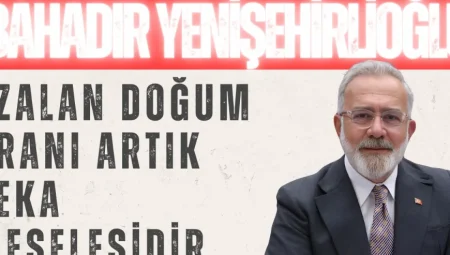 AK Parti Grup Başkanvekili Bahadır Yenişehirlioğlu: ‘Azalan doğum oranı artık beka meselesidir’