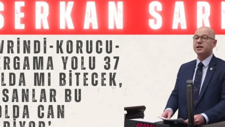 CHP’li Serkan Sarı: ‘İvrindi-Korucu-Bergama Yolu 37 yılda mı bitecek, insanlar bu yolda can veriyor’