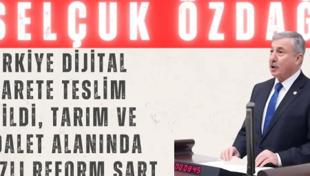 Selçuk Özdağ: ‘Türkiye Dijital Esarete Teslim Edildi, Tarım ve Adalet Alanında Hızlı Reform Şart’