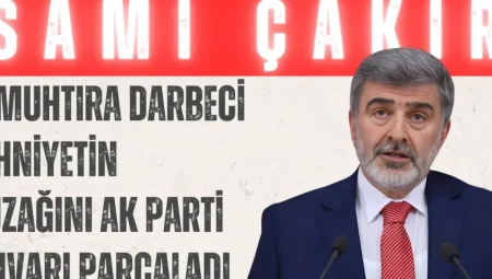 Sami Çakır: ‘E-Muhtıra Darbeci Zihniyetin Tuzağını AK Parti Duvarı Parçaladı’